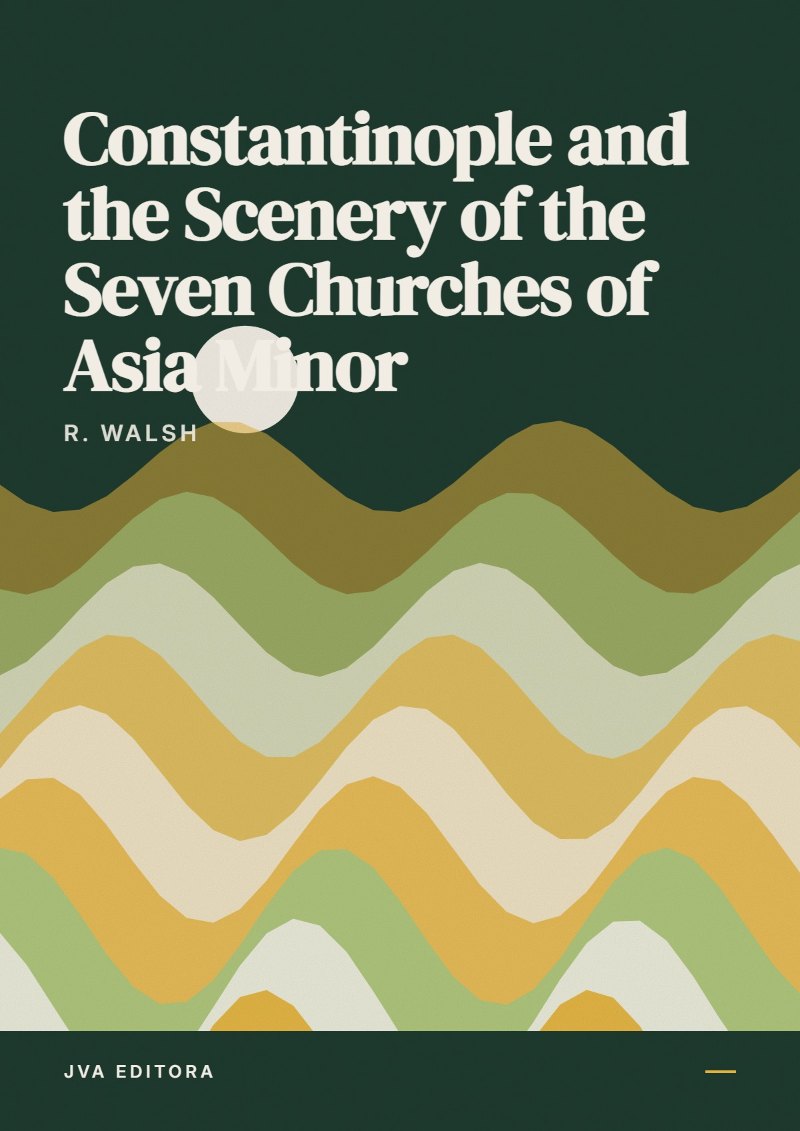 Capa de Constantinople and the Scenery of the Seven Churches of Asia Minor