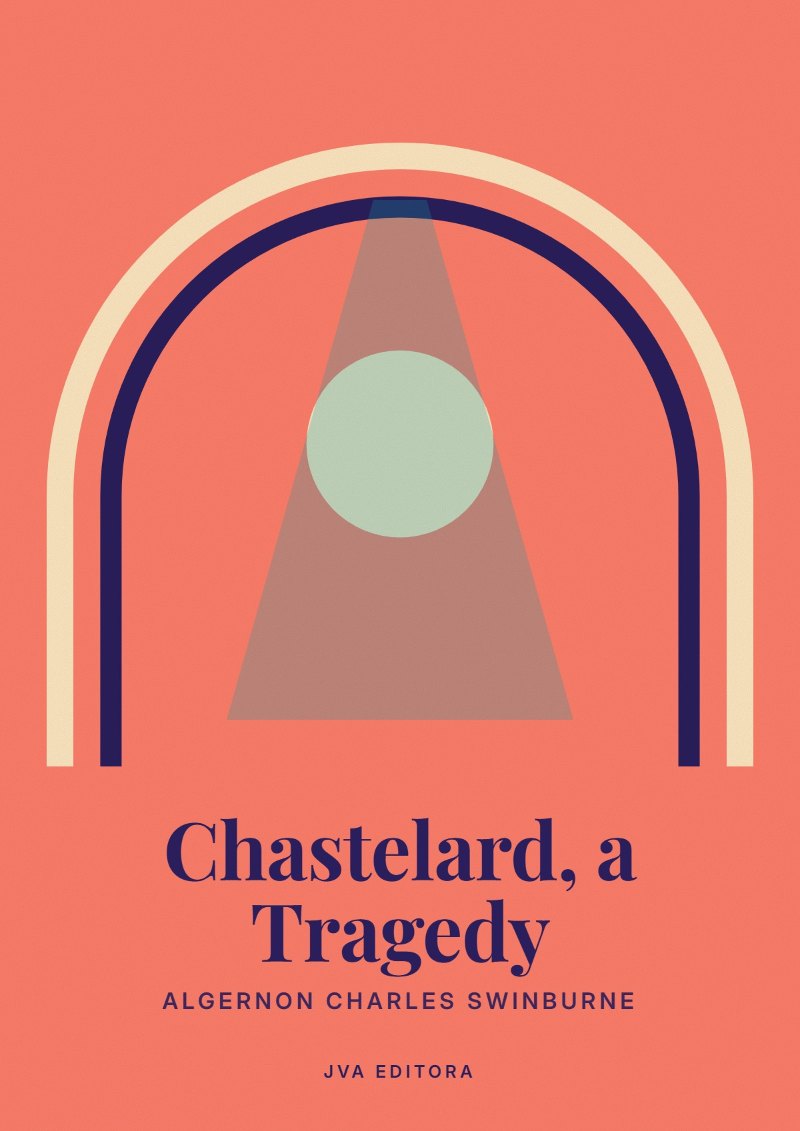 Cover of Chastelard, a Tragedy