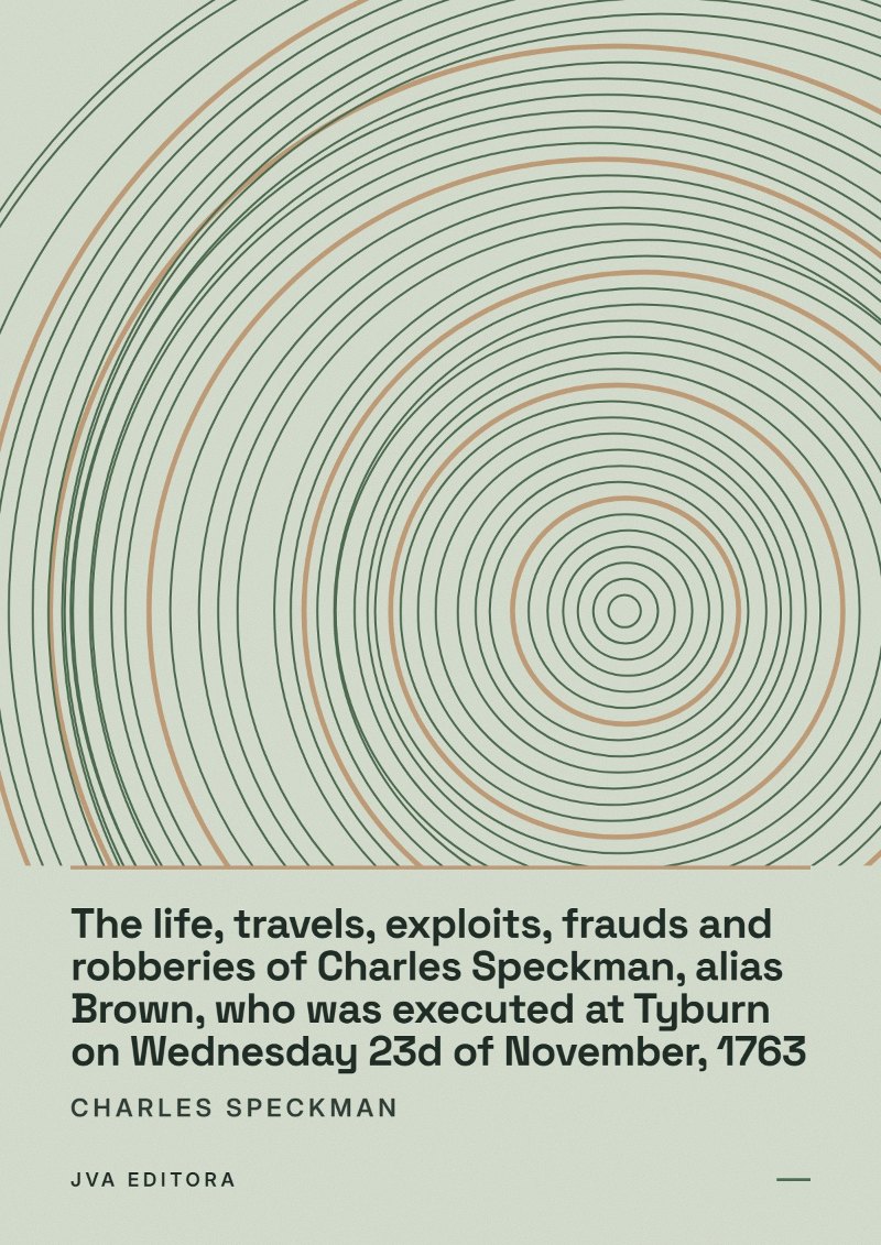 《The life, travels, exploits, frauds and robberies of Charles Speckman, alias Brown, who was executed at Tyburn on Wednesday 23d of November, 1763》封面