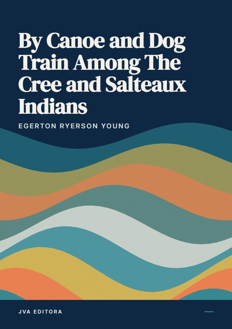Copertina di By Canoe and Dog Train Among The Cree and Salteaux Indians