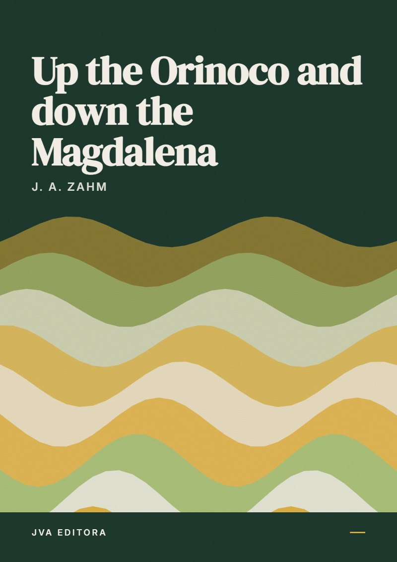 Εξώφυλλο του Up the Orinoco and down the Magdalena