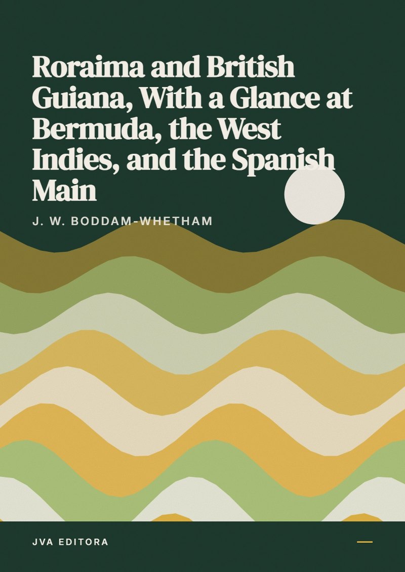 Εξώφυλλο του Roraima and British Guiana, With a Glance at Bermuda, the West Indies, and the Spanish Main