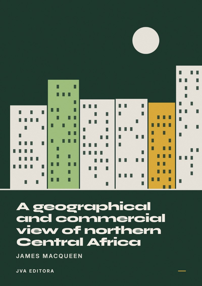 Portada de A geographical and commercial view of northern Central Africa