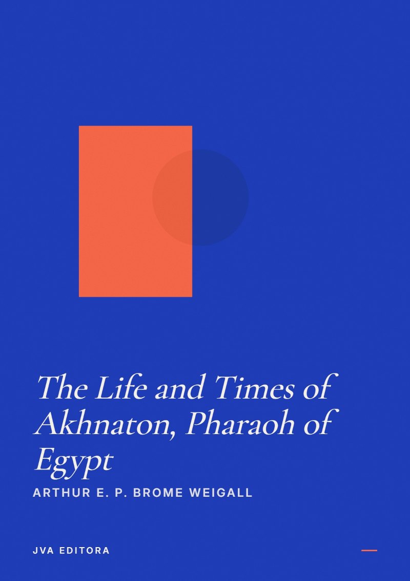 Copertina di The Life and Times of Akhnaton, Pharaoh of Egypt
