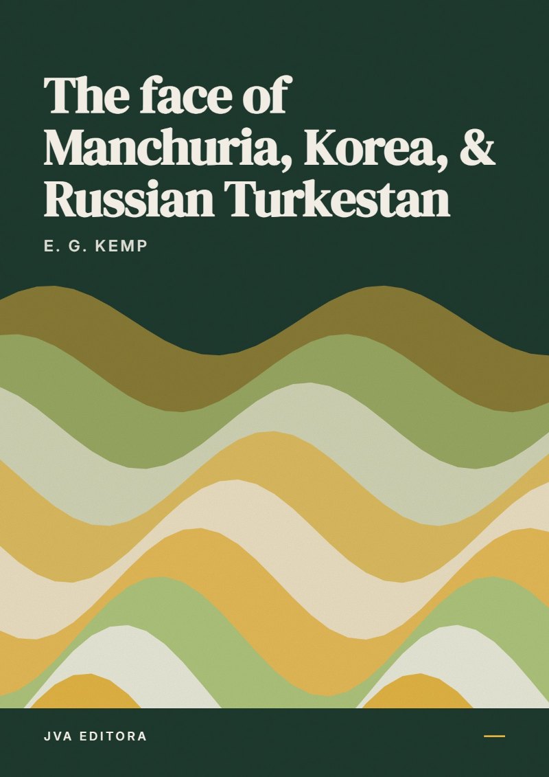 Cover von The face of Manchuria, Korea, & Russian Turkestan