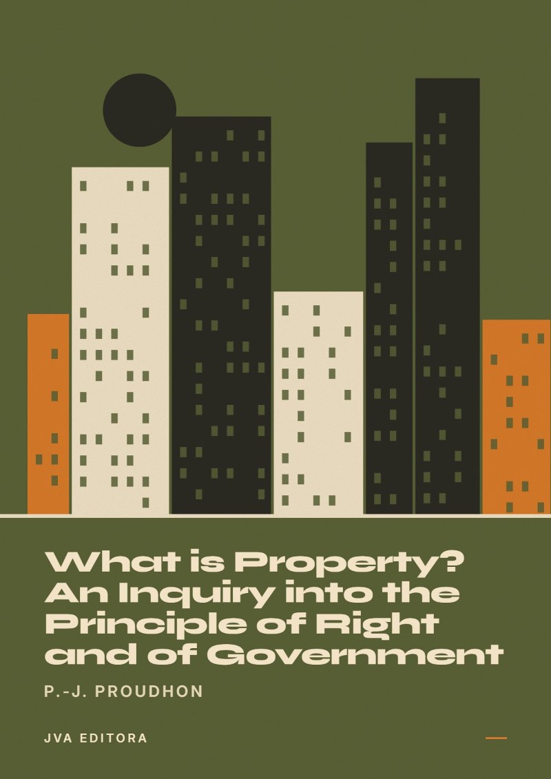 Portada de What is Property? An Inquiry into the Principle of Right and of Government