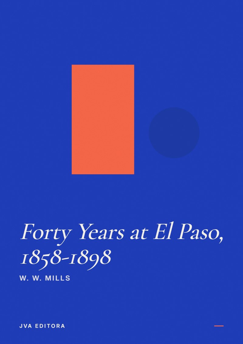 Couverture de Forty Years at El Paso, 1858-1898