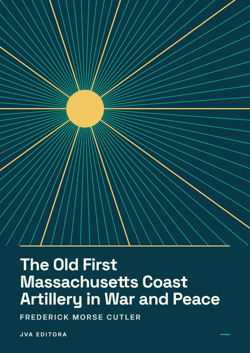 Portada de The Old First Massachusetts Coast Artillery in War and Peace