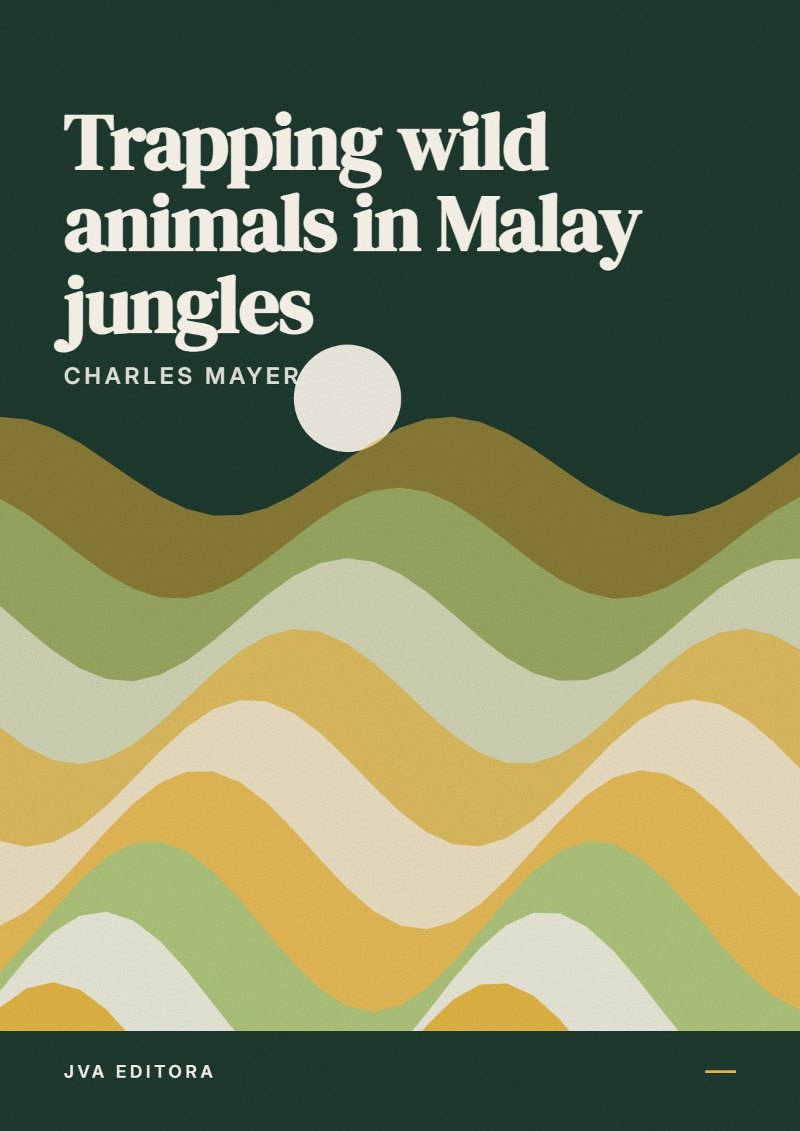 Copertina di Trapping wild animals in Malay jungles