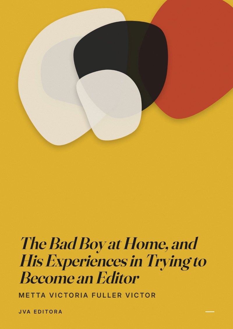 Cover von The Bad Boy at Home, and His Experiences in Trying to Become an Editor