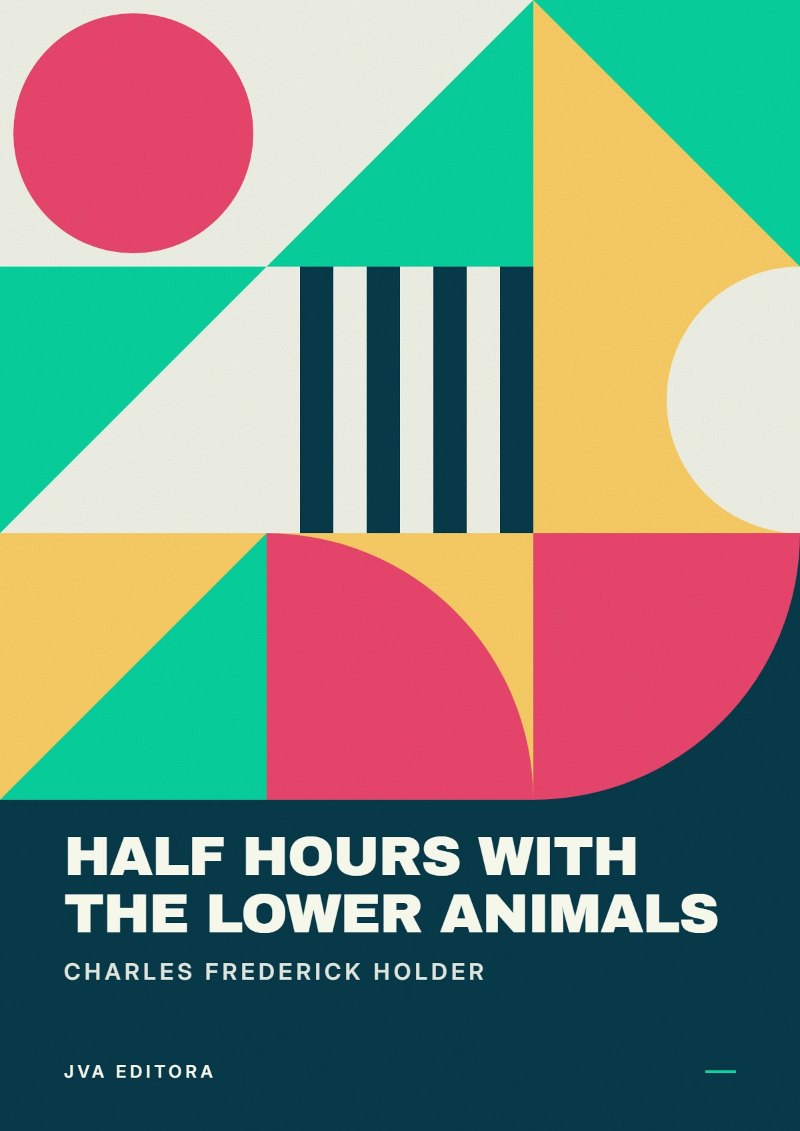 Εξώφυλλο του Half hours with the lower animals