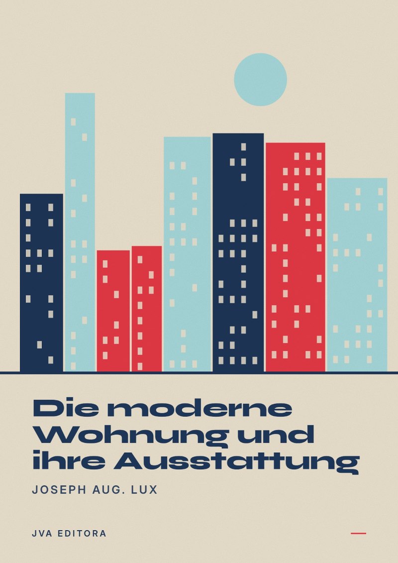 Εξώφυλλο του Die moderne Wohnung und ihre Ausstattung