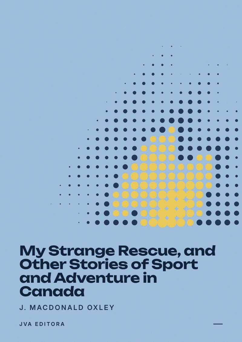 Εξώφυλλο του My Strange Rescue, and Other Stories of Sport and Adventure in Canada