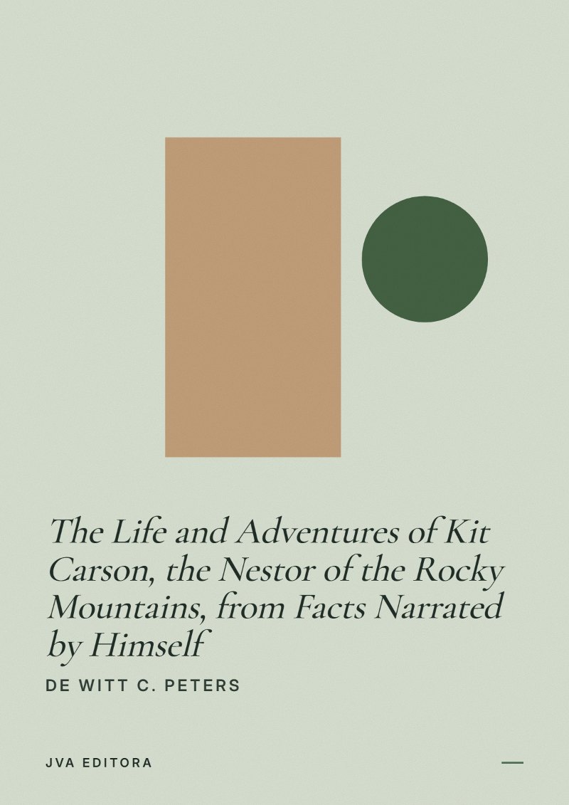 《The Life and Adventures of Kit Carson, the Nestor of the Rocky Mountains, from Facts Narrated by Himself》封面
