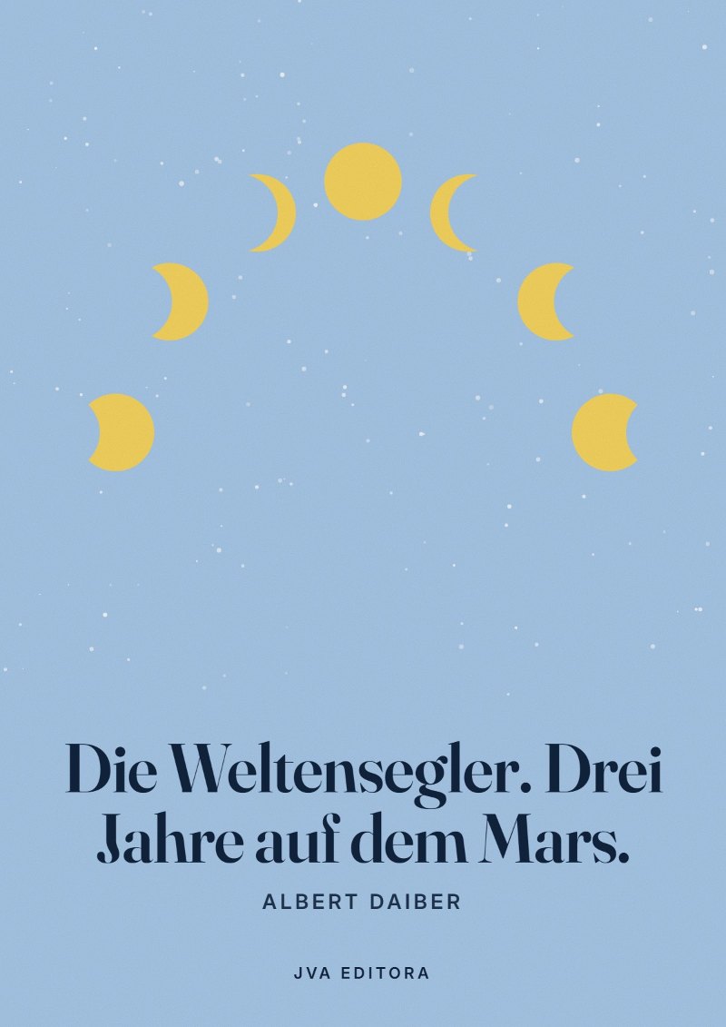 Capa de Die Weltensegler. Drei Jahre auf dem Mars.