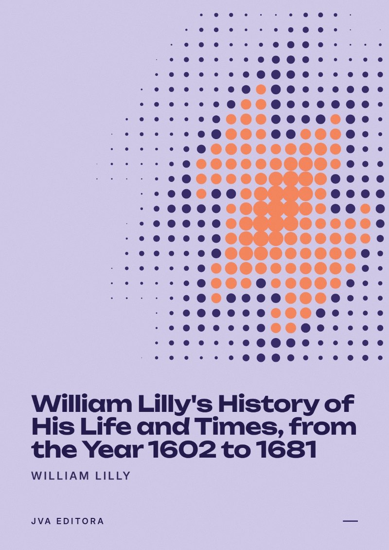 Copertina di William Lilly's History of His Life and Times, from the Year 1602 to 1681