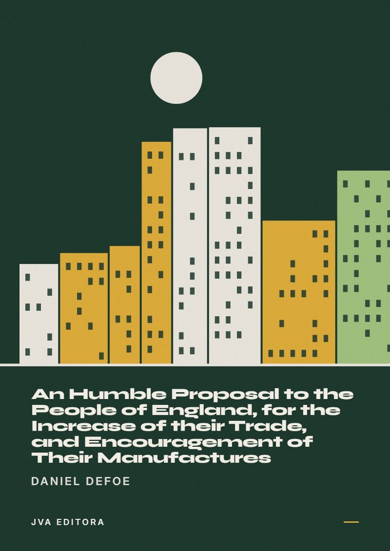 Cover von An Humble Proposal to the People of England, for the Increase of their Trade, and Encouragement of Their Manufactures