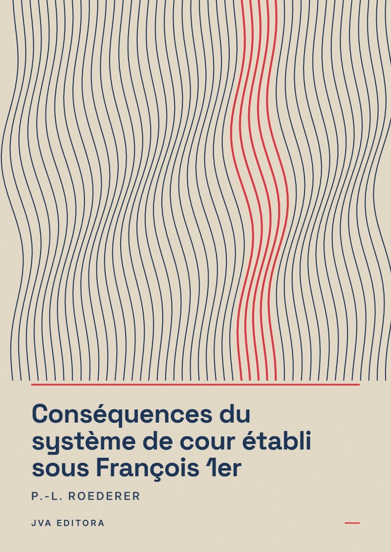 Capa de Conséquences du système de cour établi sous François 1er