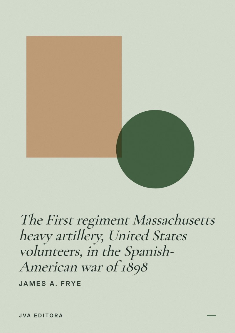 Εξώφυλλο του The First regiment Massachusetts heavy artillery, United States volunteers, in the Spanish-American war of 1898