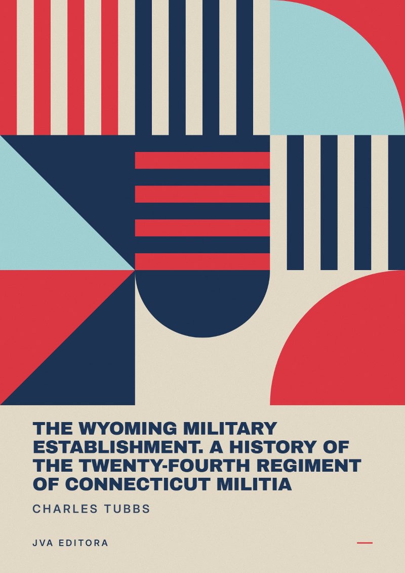 Cover of The Wyoming Military Establishment. A History of the Twenty-fourth Regiment of Connecticut Militia