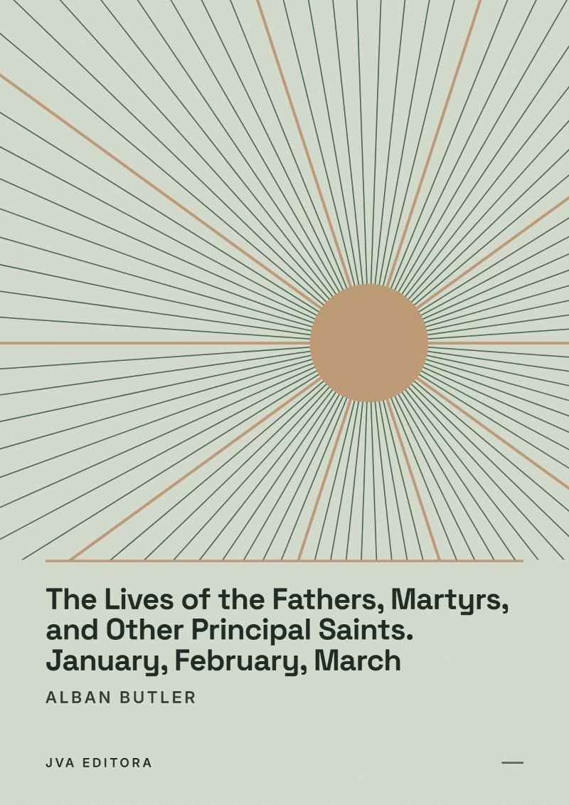 Cover von The Lives of the Fathers, Martyrs, and Other Principal Saints. January, February, March