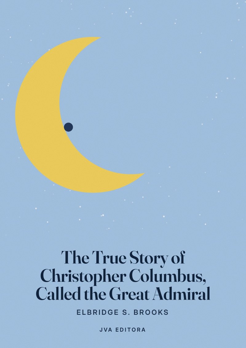 Εξώφυλλο του The True Story of Christopher Columbus, Called the Great Admiral