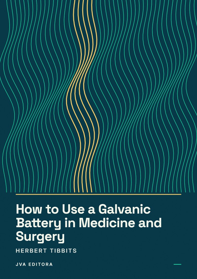 Capa de How to Use a Galvanic Battery in Medicine and Surgery