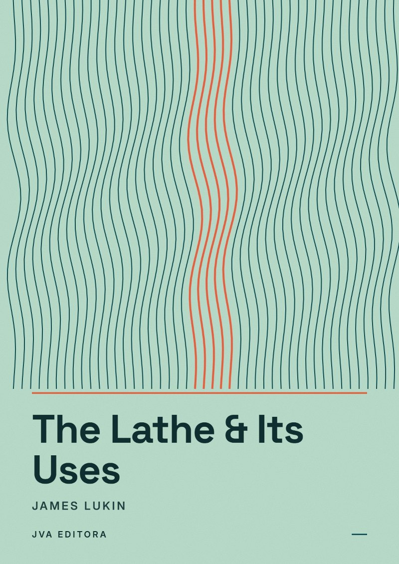 Portada de The Lathe & Its Uses