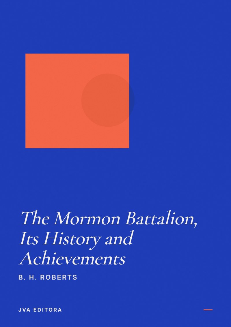 Couverture de The Mormon Battalion, Its History and Achievements