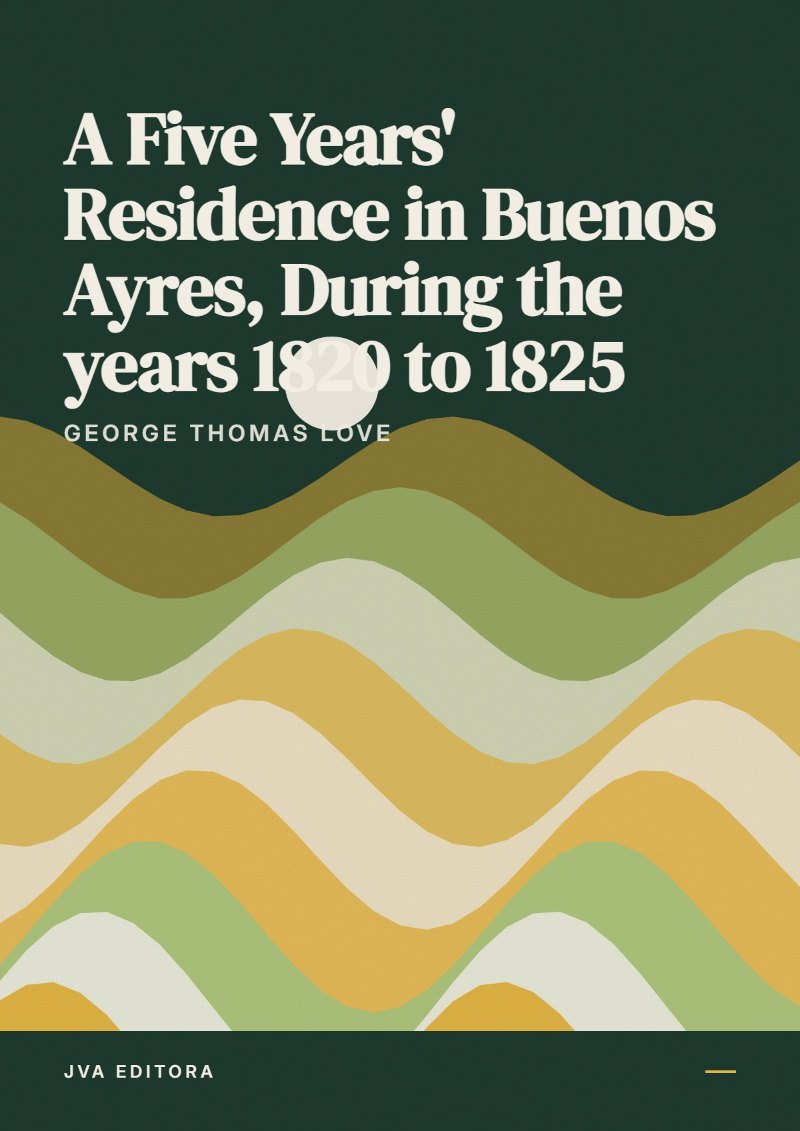 Portada de A Five Years' Residence in Buenos Ayres, During the years 1820 to 1825