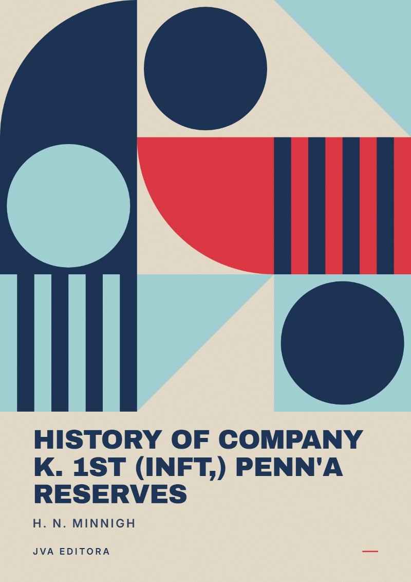 Portada de History of Company K. 1st (Inft,) Penn'a Reserves