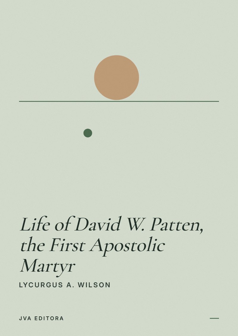Cover of Life of David W. Patten, the First Apostolic Martyr