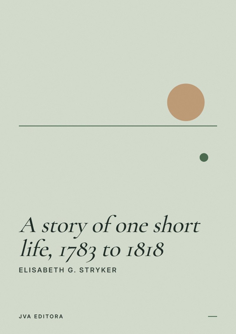 Cover von A story of one short life, 1783 to 1818