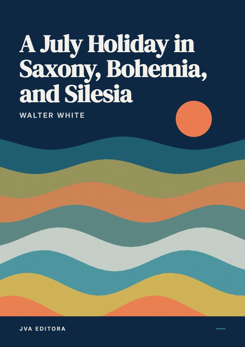 Portada de A July Holiday in Saxony, Bohemia, and Silesia