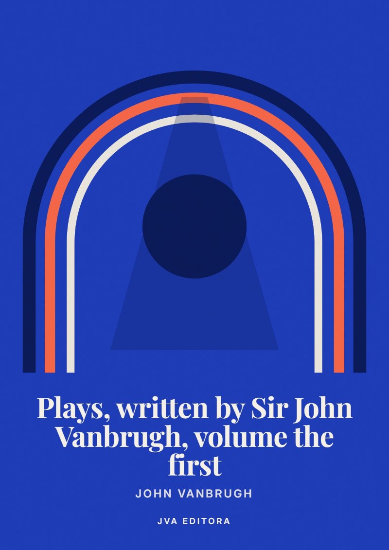 Copertina di Plays, written by Sir John Vanbrugh, volume the first