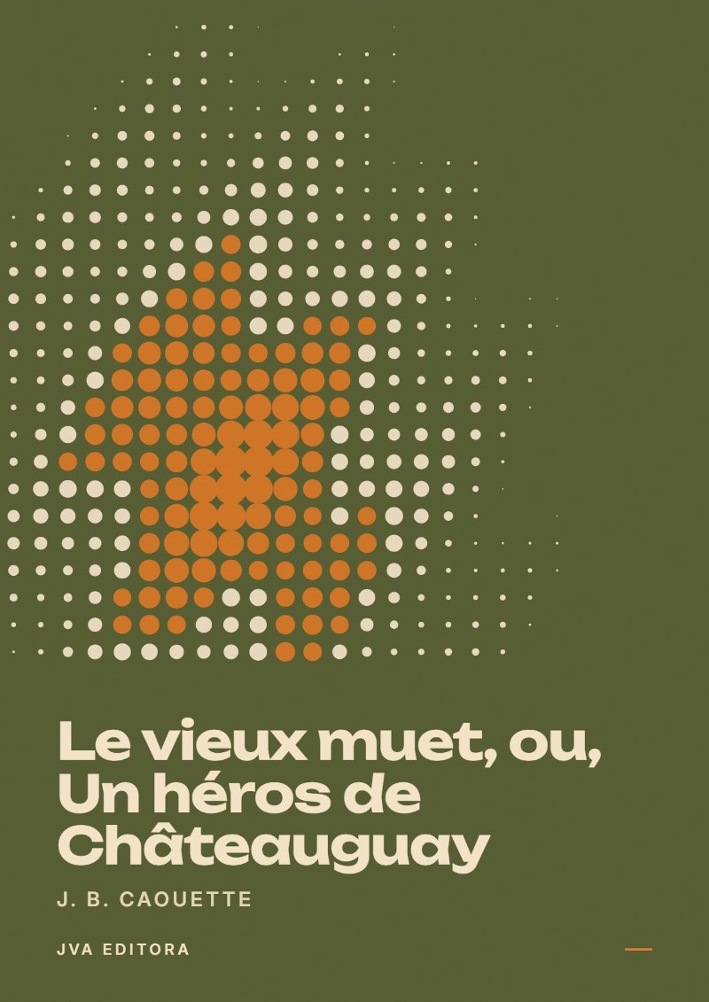 Couverture de Le vieux muet, ou, Un héros de Châteauguay