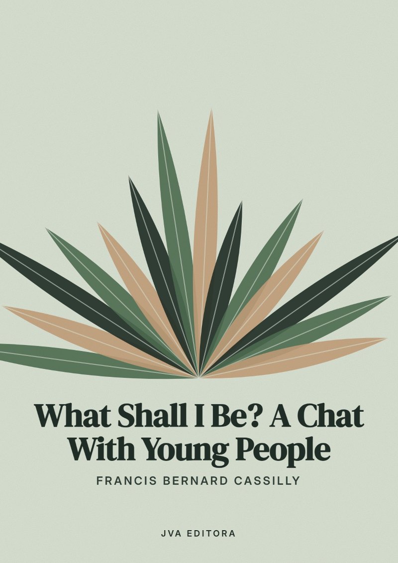 Cover of What Shall I Be? A Chat With Young People