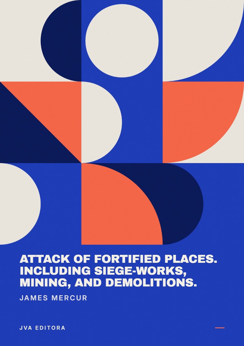 Couverture de Attack of Fortified Places. Including Siege-works, Mining, and Demolitions.
