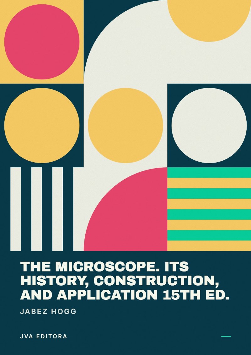 Copertina di The Microscope. Its History, Construction, and Application 15th ed.