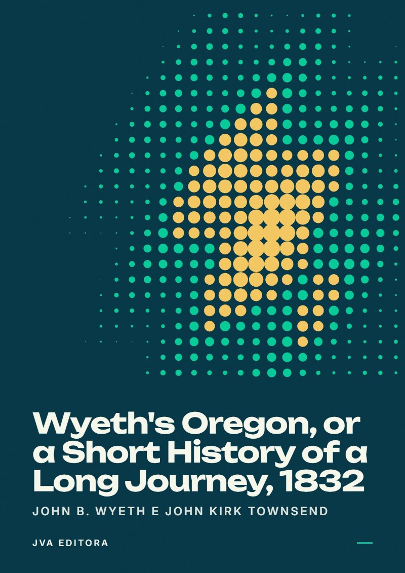 Capa de Wyeth's Oregon, or a Short History of a Long Journey, 1832