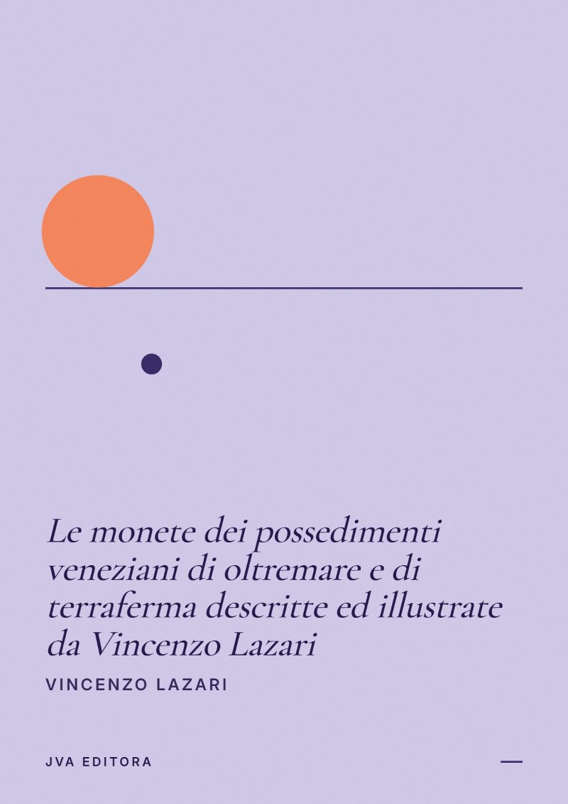 Cover von Le monete dei possedimenti veneziani di oltremare e di terraferma descritte ed illustrate da Vincenzo Lazari