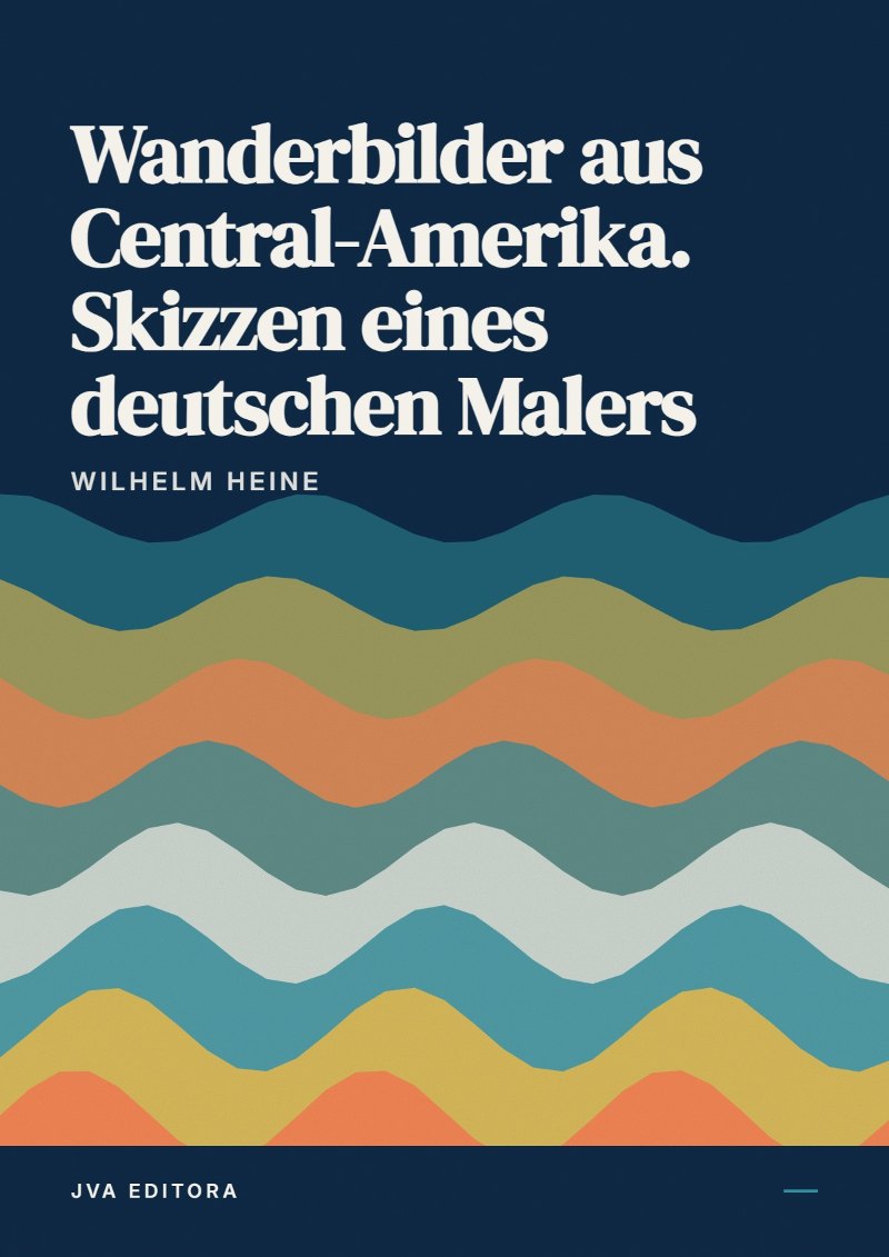 Cover von Wanderbilder aus Central-Amerika. Skizzen eines deutschen Malers