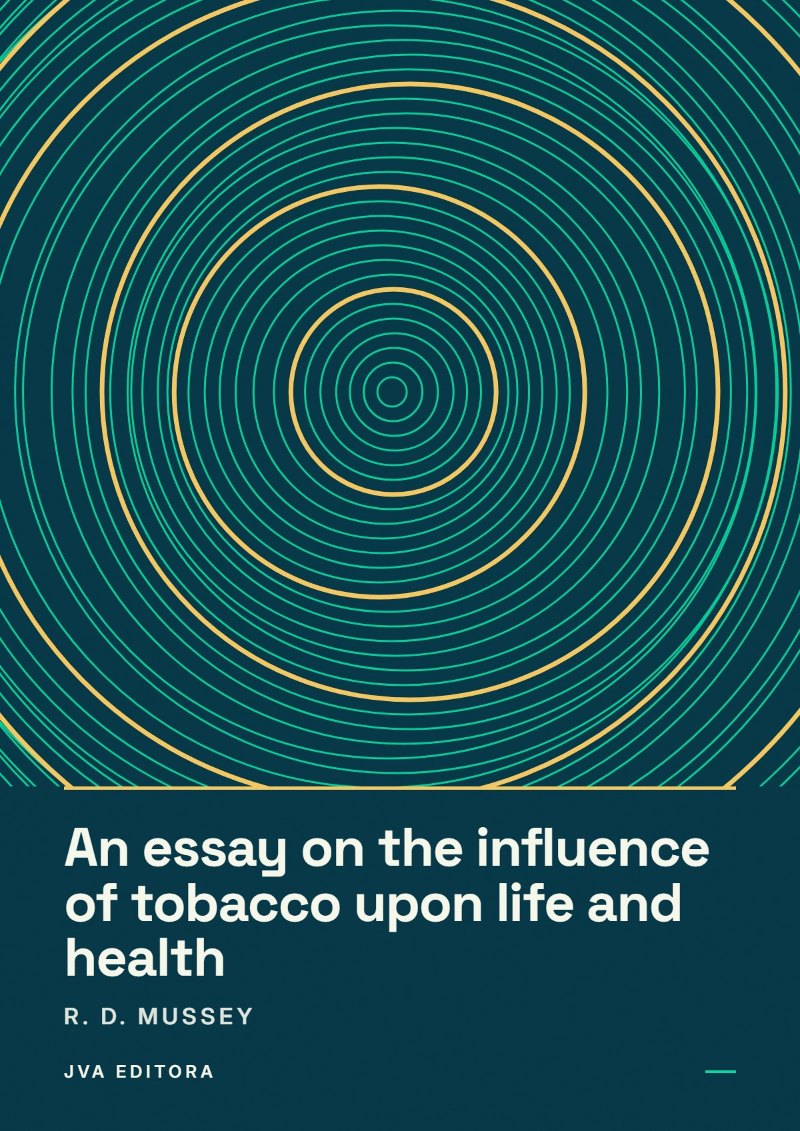 Portada de An essay on the influence of tobacco upon life and health