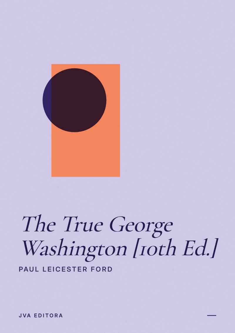 Portada de The True George Washington [10th Ed.]