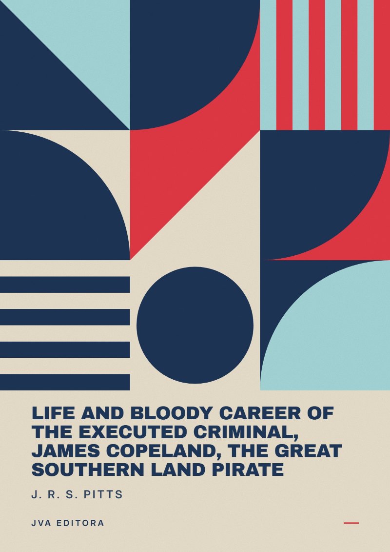 Portada de Life and bloody career of the executed criminal, James Copeland, the great Southern land pirate