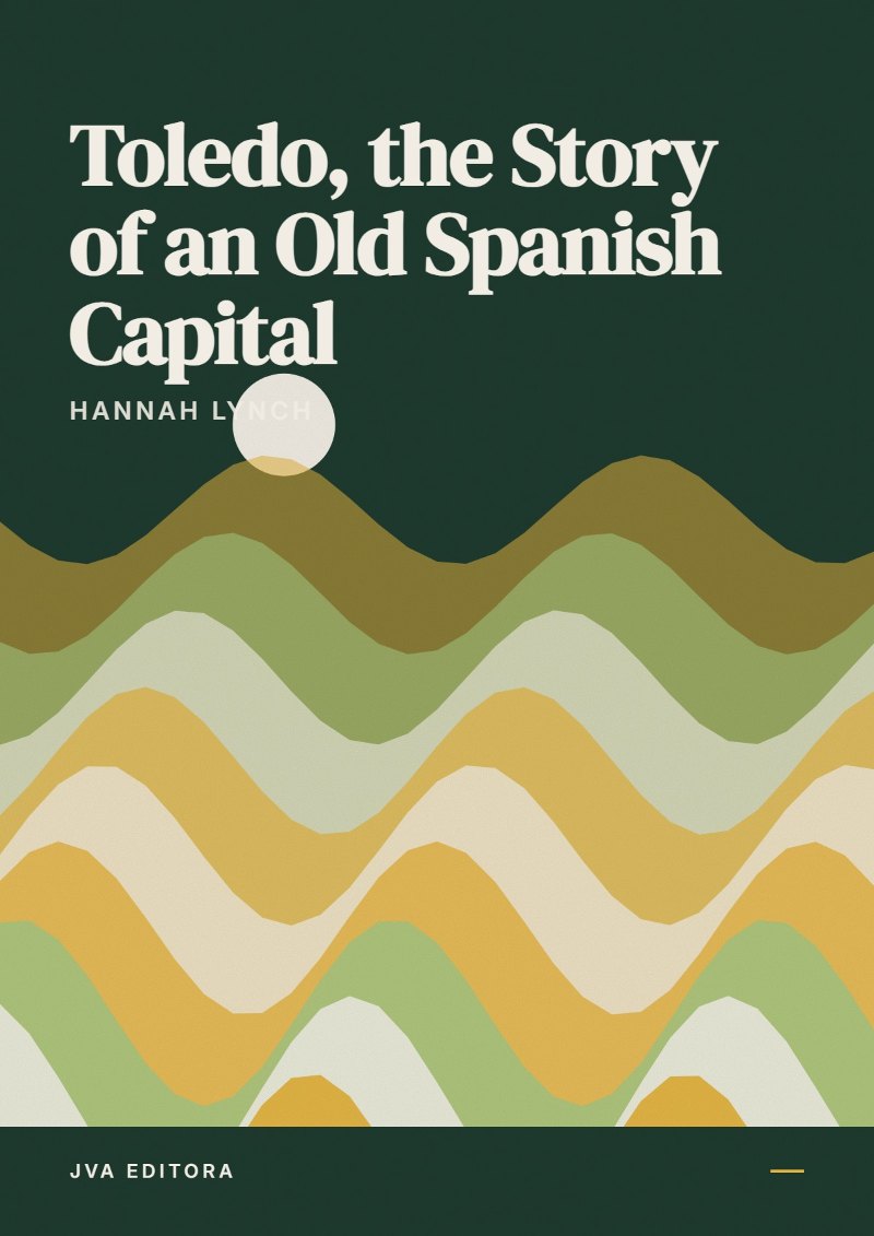 Cover of Toledo, the Story of an Old Spanish Capital
