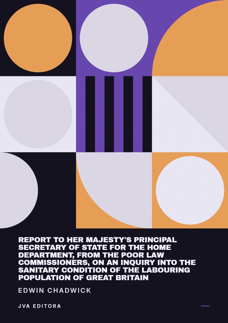 Εξώφυλλο του Report to Her Majesty's Principal Secretary of State For the Home Department, from the Poor Law Commissioners, on an Inquiry Into the Sanitary Condition of the Labouring Population of Great Britain