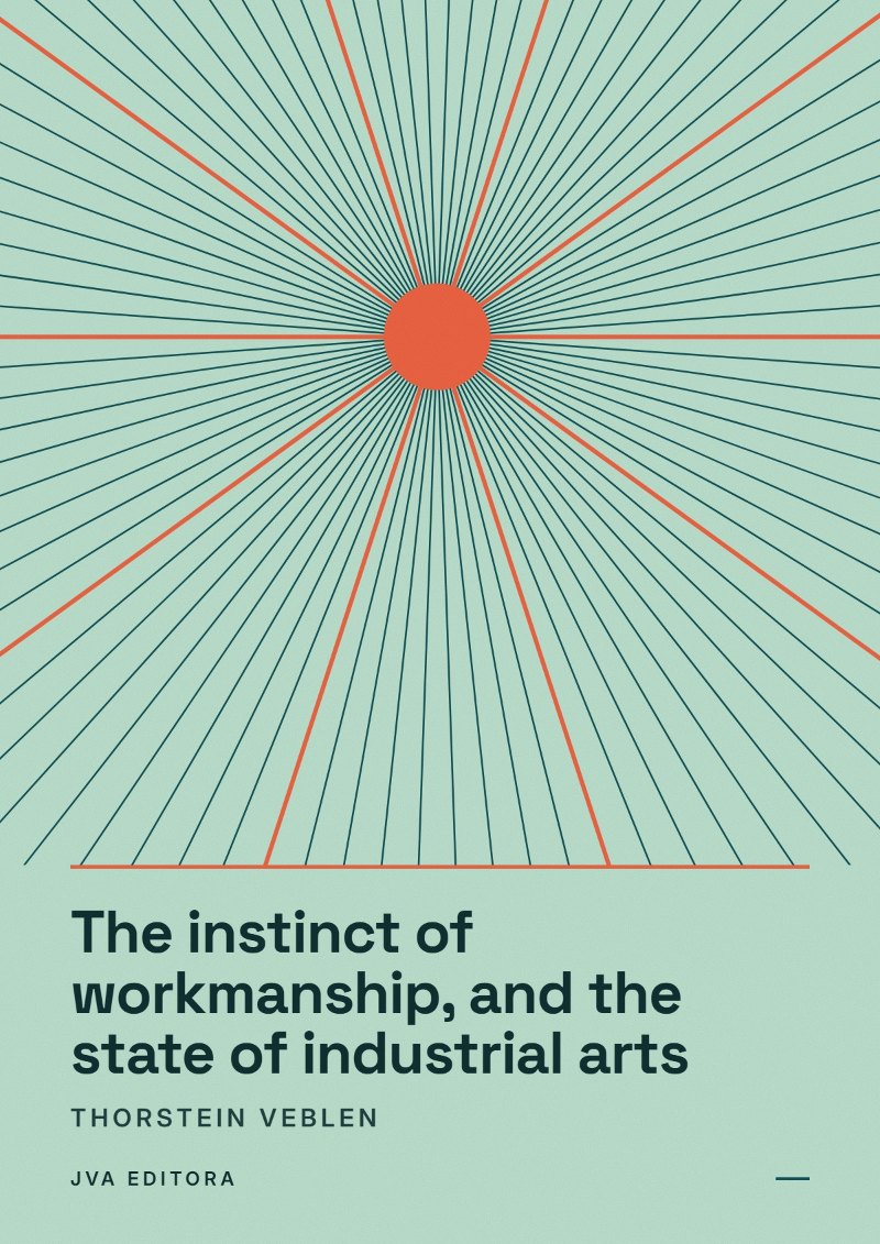 Copertina di The instinct of workmanship, and the state of industrial arts