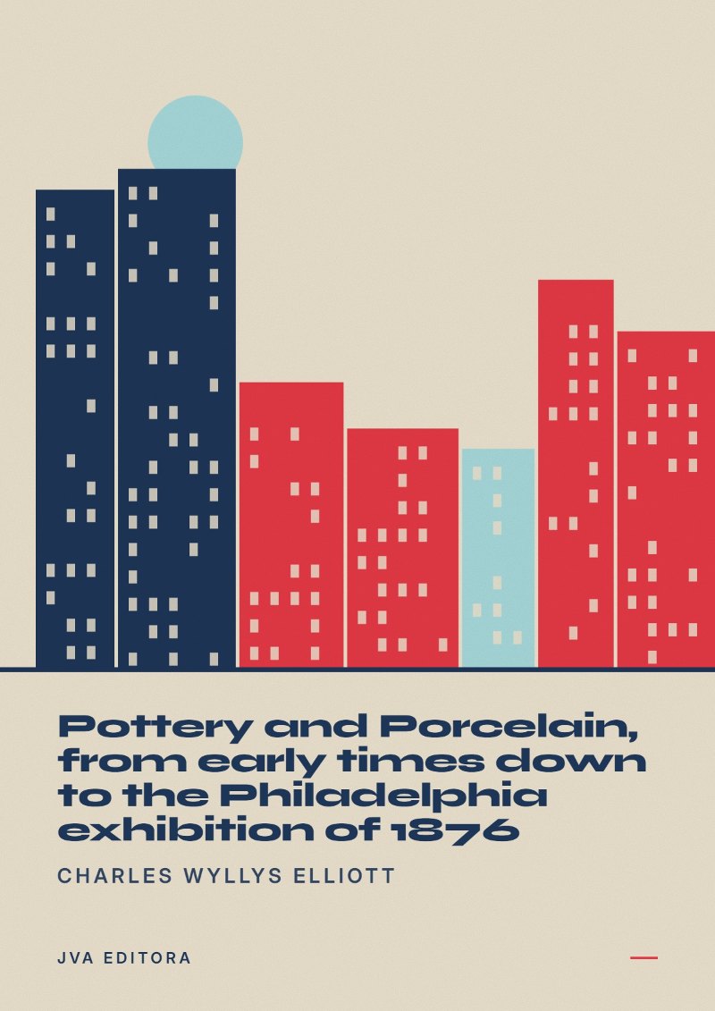 Εξώφυλλο του Pottery and Porcelain, from early times down to the Philadelphia exhibition of 1876
