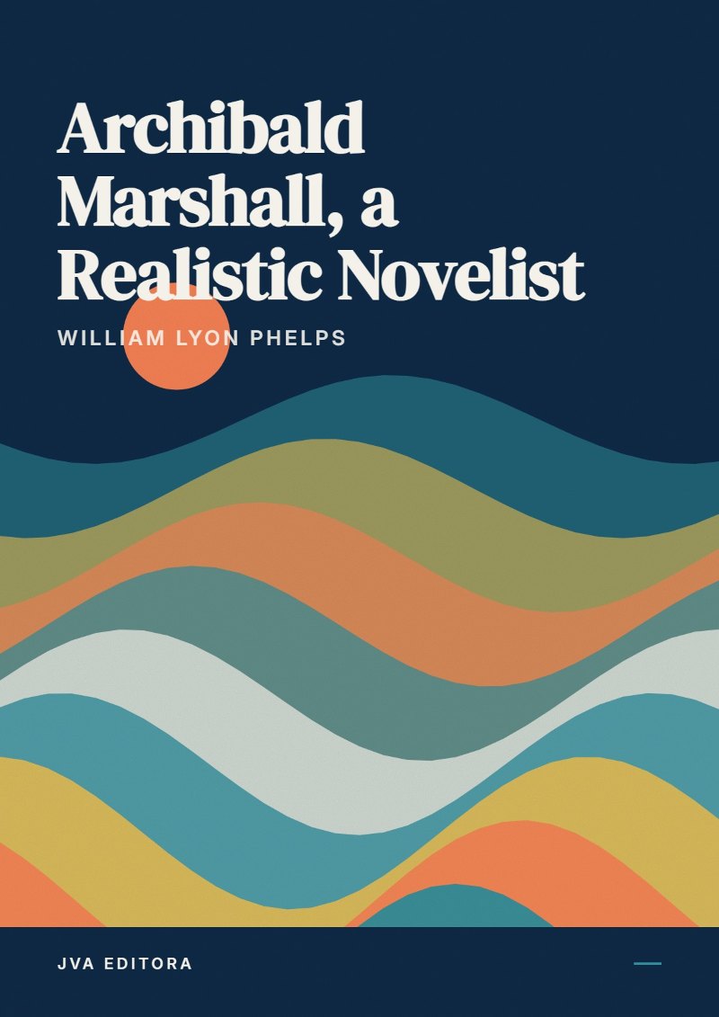 Cover of Archibald Marshall, a Realistic Novelist